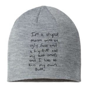 I’m A Stupid Moron With An Ugly Face And A Big Butt Sustainable Beanie