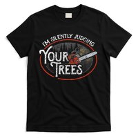 I Am Silently Judging Your Trees Arborist Tree Climbing T-Shirt