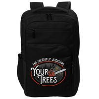 I Am Silently Judging Your Trees Arborist Tree Climbing Impact Tech Backpack