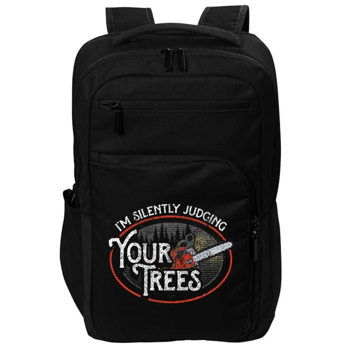 I Am Silently Judging Your Trees Arborist Tree Climbing Impact Tech Backpack