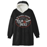 I Am Silently Judging Your Trees Arborist Tree Climbing Hooded Wearable Blanket