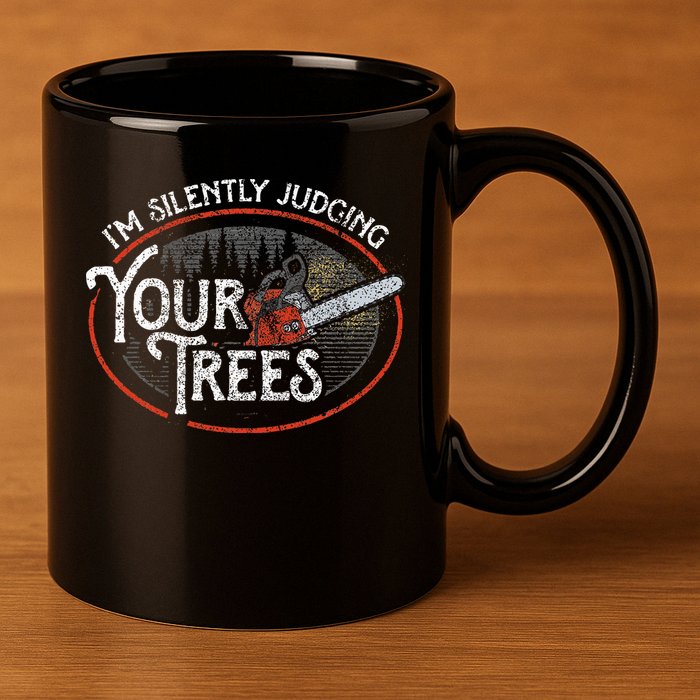 I Am Silently Judging Your Trees Arborist Tree Climbing 11oz C Handle Ceramic Mug