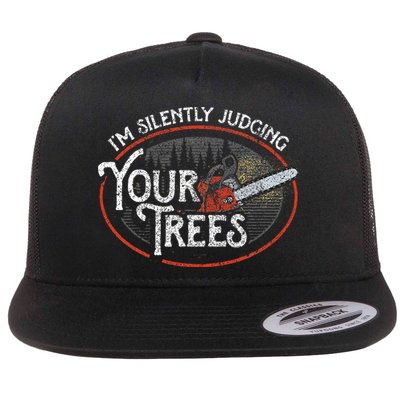 I Am Silently Judging Your Trees Arborist Tree Climbing Flat Bill Trucker Hat