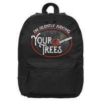 I Am Silently Judging Your Trees Arborist Tree Climbing 16 in Basic Backpack