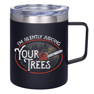 I Am Silently Judging Your Trees Arborist Tree Climbing 12oz Stainless Steel Coffee Mug