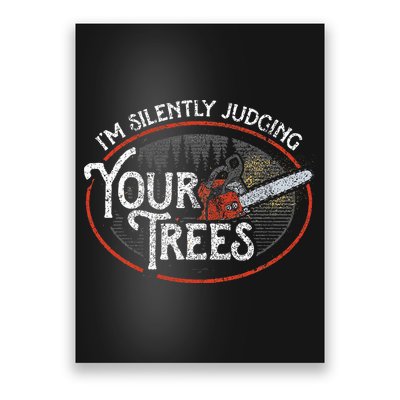I Am Silently Judging Your Trees Arborist Tree Climbing Poster