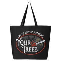 I Am Silently Judging Your Trees Arborist Tree Climbing 25L Jumbo Tote