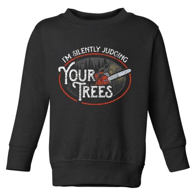 I Am Silently Judging Your Trees Arborist Tree Climbing Toddler Sweatshirt