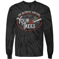 I Am Silently Judging Your Trees Arborist Tree Climbing Tie-Dye Long Sleeve Shirt
