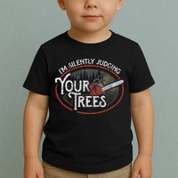 I Am Silently Judging Your Trees Arborist Tree Climbing Toddler T-Shirt
