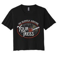 I Am Silently Judging Your Trees Arborist Tree Climbing Crop Top