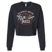 I Am Silently Judging Your Trees Arborist Tree Climbing Cropped Pullover Crew