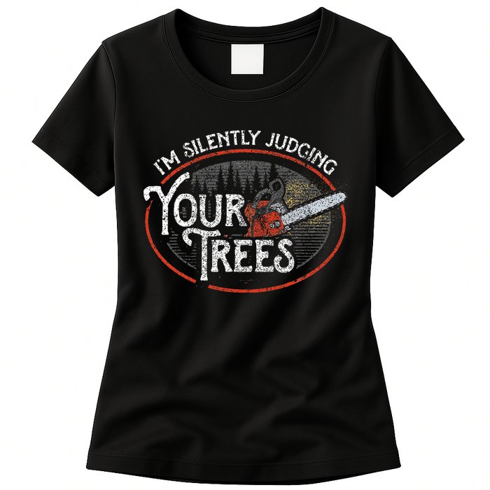 I Am Silently Judging Your Trees Arborist Tree Climbing Womens T-Shirt