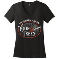 I Am Silently Judging Your Trees Arborist Tree Climbing Women's V-Neck T-Shirt