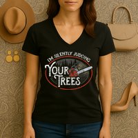 I Am Silently Judging Your Trees Arborist Tree Climbing Women's V-Neck T-Shirt