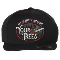 I Am Silently Judging Your Trees Arborist Tree Climbing Wool Snapback Cap