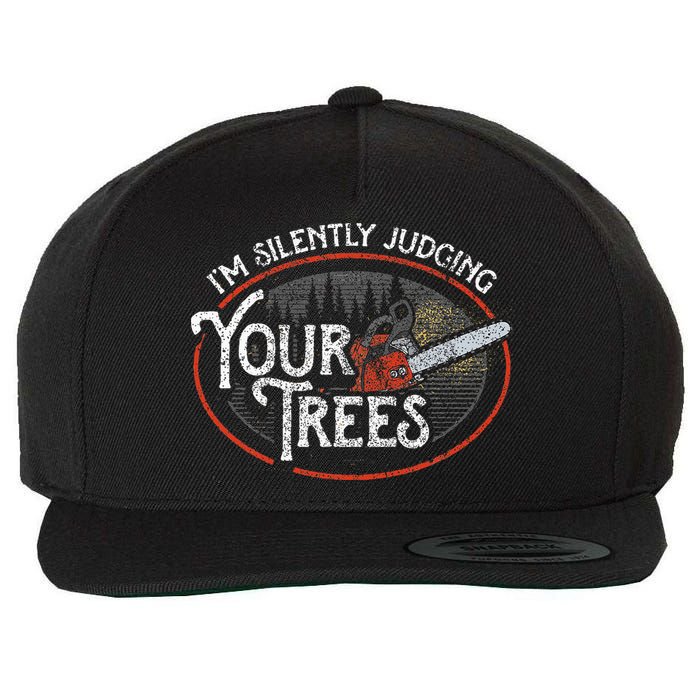I Am Silently Judging Your Trees Arborist Tree Climbing Wool Snapback Cap