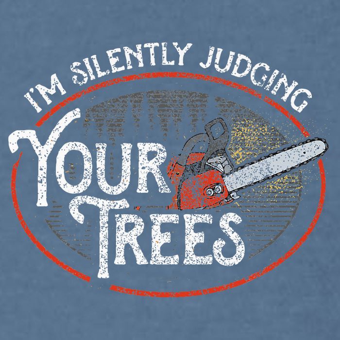 I Am Silently Judging Your Trees Arborist Tree Climbing Garment-Dyed Sweatshirt