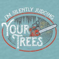 I Am Silently Judging Your Trees Arborist Tree Climbing Sueded Cloud Jersey T-Shirt