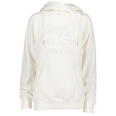 I Am Sorry I Saw A Dog Funny Dog Lover SAYING Womens Funnel Neck Pullover Hood