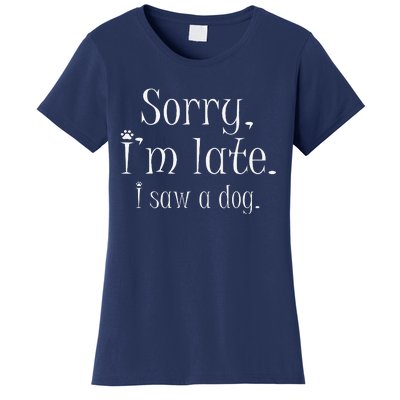 I Am Sorry I Saw A Dog Funny Dog Lover SAYING Women's T-Shirt