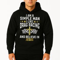 Im A Simple Man I Like Drag Racing And Jesus Drag Racing Hoodie