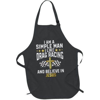 Im A Simple Man I Like Drag Racing And Jesus Drag Racing Apron