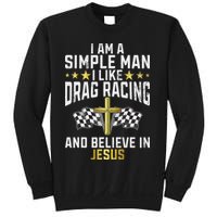 Im A Simple Man I Like Drag Racing And Jesus Drag Racing Sweatshirt