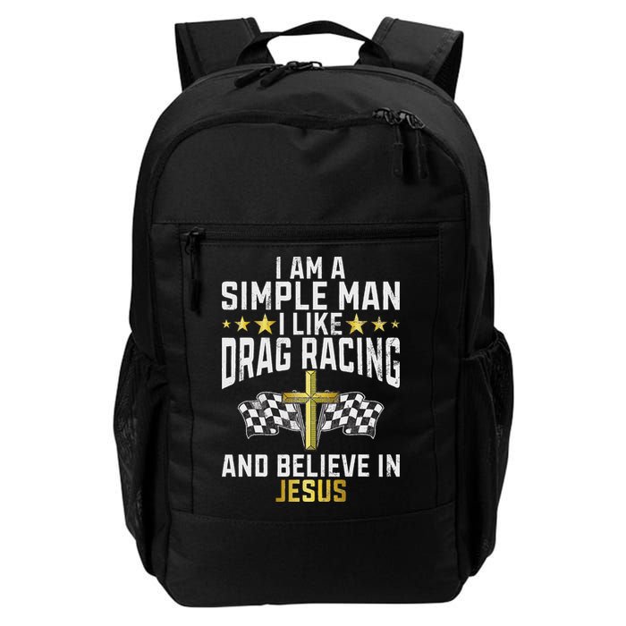 Im A Simple Man I Like Drag Racing And Jesus Drag Racing Backpack