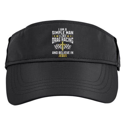 Im A Simple Man I Like Drag Racing And Jesus Drag Racing Adult Drive Performance Visor