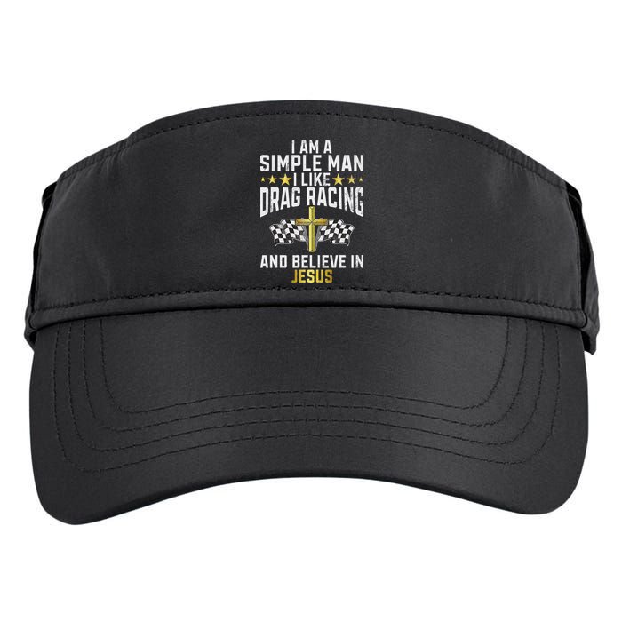 Im A Simple Man I Like Drag Racing And Jesus Drag Racing Adult Drive Performance Visor