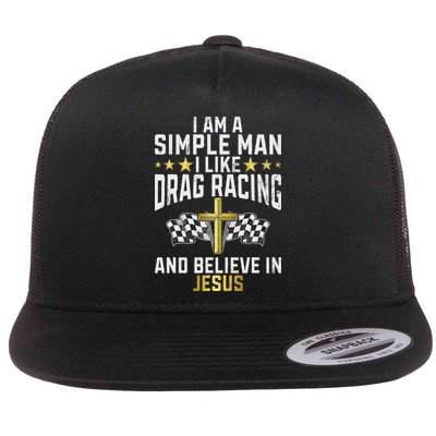 Im A Simple Man I Like Drag Racing And Jesus Drag Racing Flat Bill Trucker Hat