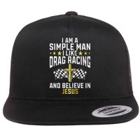 Im A Simple Man I Like Drag Racing And Jesus Drag Racing Flat Bill Trucker Hat