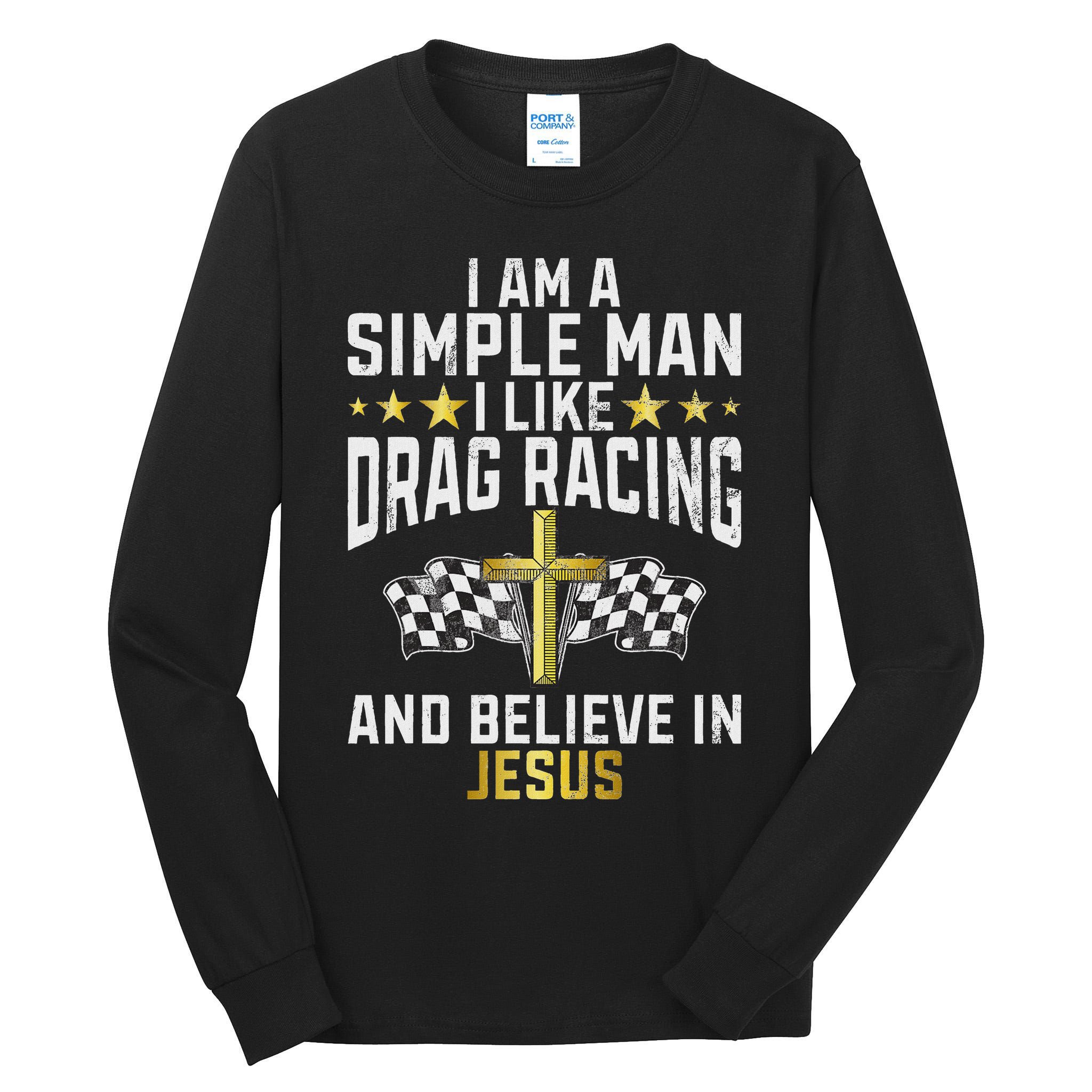 Im A Simple Man I Like Drag Racing And Jesus Drag Racing Tall Long Sleeve T-Shirt