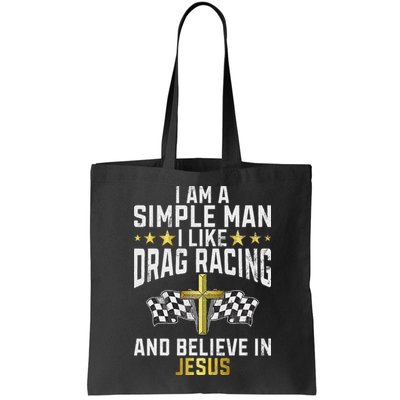Im A Simple Man I Like Drag Racing And Jesus Drag Racing Bag