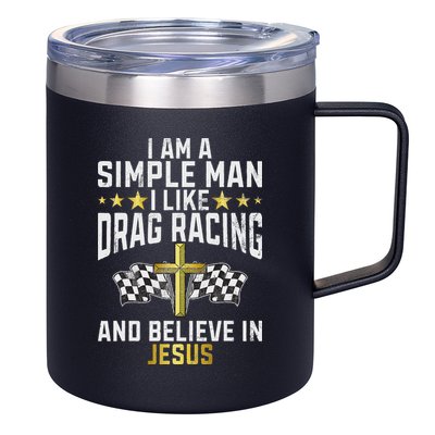 Im A Simple Man I Like Drag Racing And Jesus Drag Racing 12oz Stainless Steel Coffee Mug