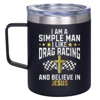 Im A Simple Man I Like Drag Racing And Jesus Drag Racing 12oz Stainless Steel Coffee Mug