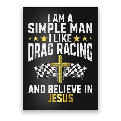 Im A Simple Man I Like Drag Racing And Jesus Drag Racing Poster