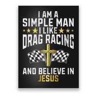 Im A Simple Man I Like Drag Racing And Jesus Drag Racing Poster