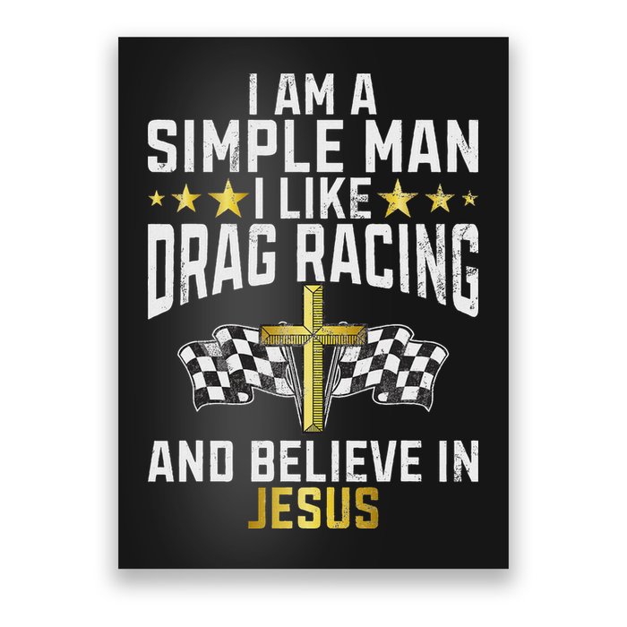 Im A Simple Man I Like Drag Racing And Jesus Drag Racing Poster