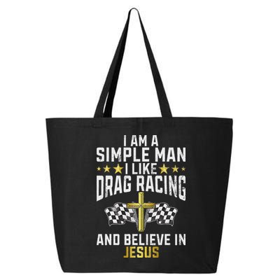 Im A Simple Man I Like Drag Racing And Jesus Drag Racing 25L Jumbo Tote