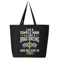 Im A Simple Man I Like Drag Racing And Jesus Drag Racing 25L Jumbo Tote