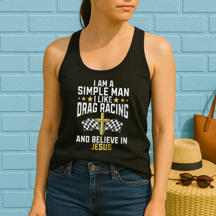 Im A Simple Man I Like Drag Racing And Jesus Drag Racing Womens Tank Top