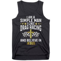 Im A Simple Man I Like Drag Racing And Jesus Drag Racing Tank Top