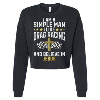 Im A Simple Man I Like Drag Racing And Jesus Drag Racing Cropped Pullover Crew