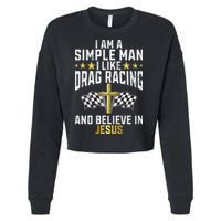 Im A Simple Man I Like Drag Racing And Jesus Drag Racing Cropped Pullover Crew