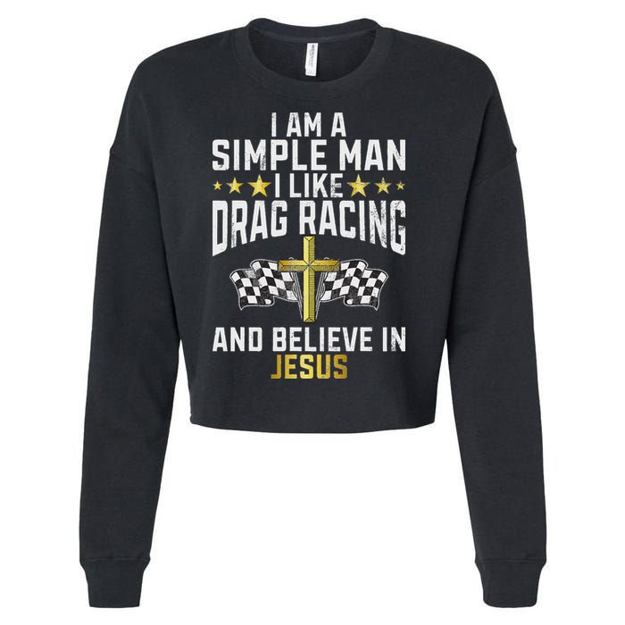 Im A Simple Man I Like Drag Racing And Jesus Drag Racing Cropped Pullover Crew