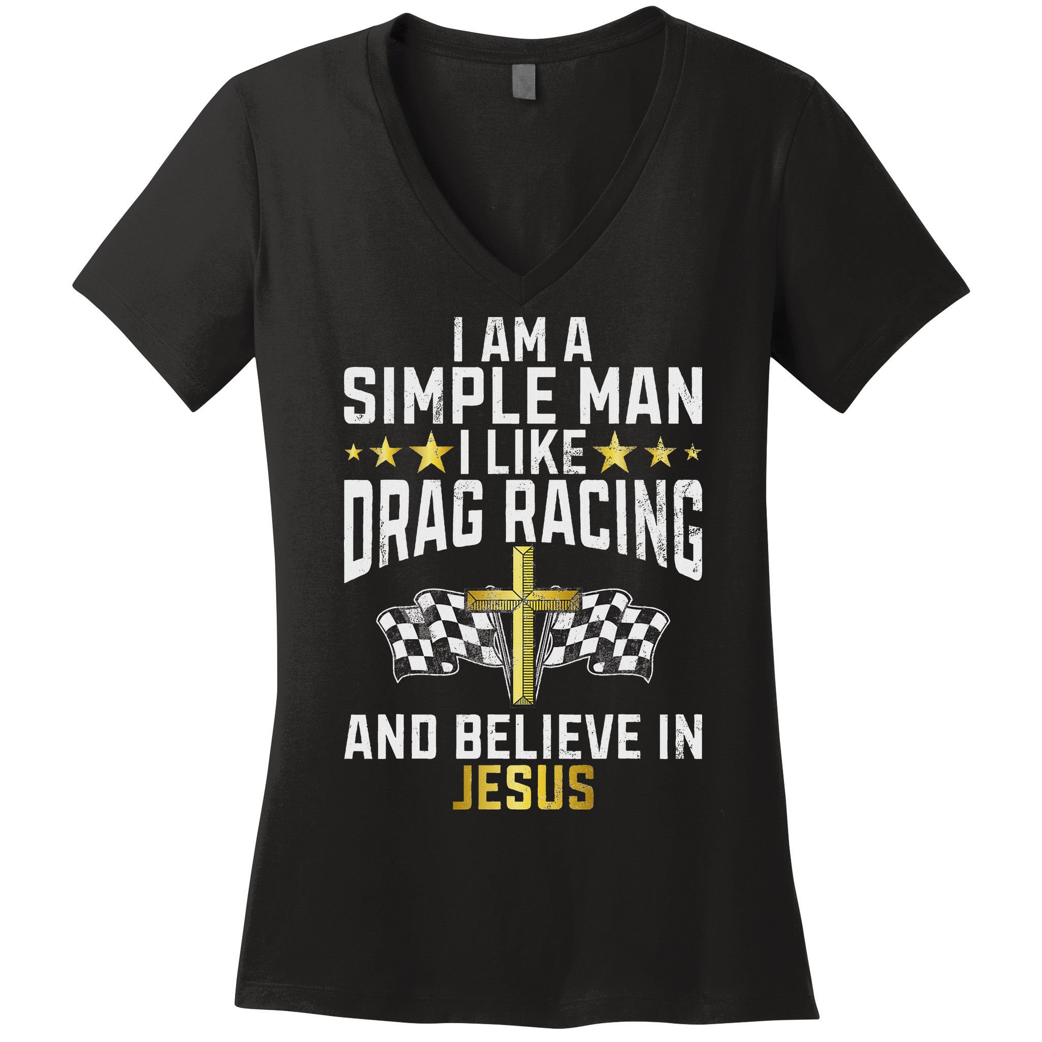 Im A Simple Man I Like Drag Racing And Jesus Drag Racing Women's V-Neck T-Shirt