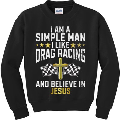 Im A Simple Man I Like Drag Racing And Jesus Drag Racing Kids Sweatshirt