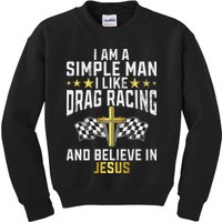 Im A Simple Man I Like Drag Racing And Jesus Drag Racing Kids Sweatshirt
